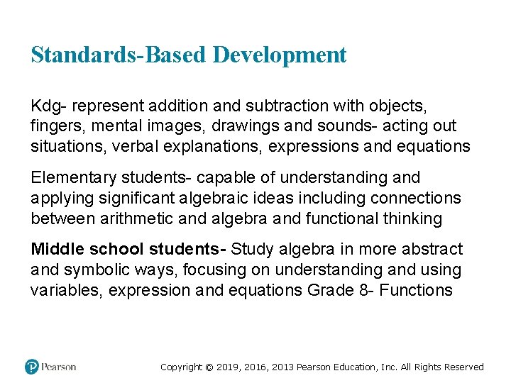 Standards-Based Development Kdg- represent addition and subtraction with objects, fingers, mental images, drawings and