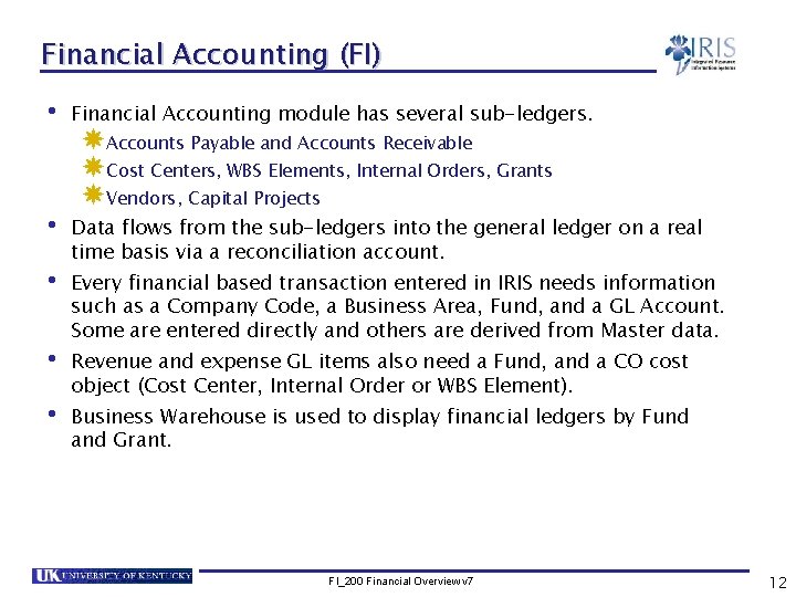 Financial Accounting (FI) • Financial Accounting module has several sub-ledgers. Accounts Payable and Accounts