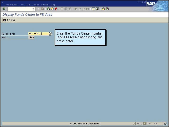 Enter the Funds Center number (and FM Area if necessary) and press enter. FI_200