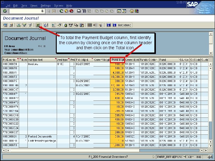 To total the Payment Budget column, first identify the column by clicking once on