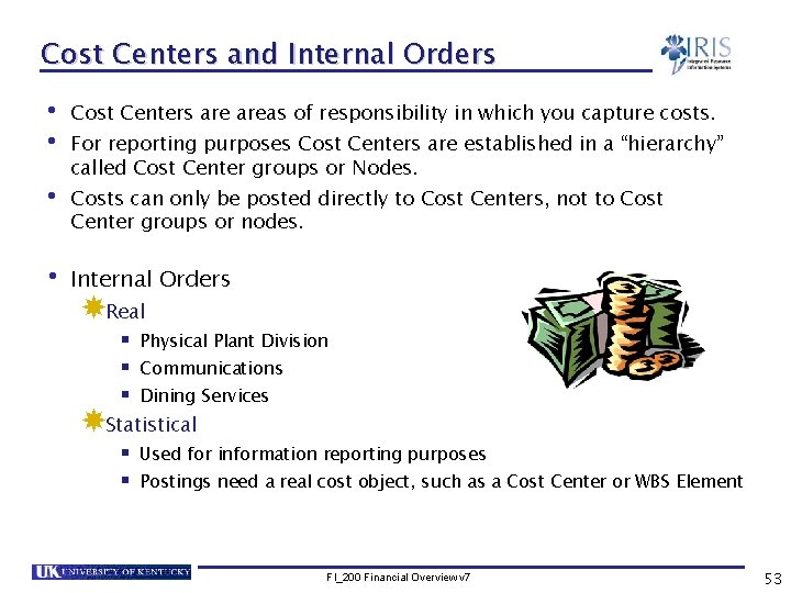 Cost Centers and Internal Orders • Cost Centers areas of responsibility in which you