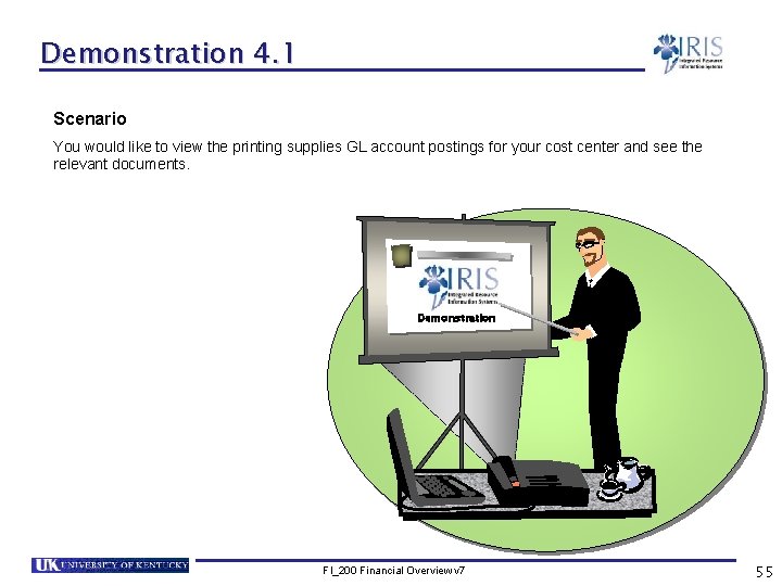 Demonstration 4. 1 Scenario You would like to view the printing supplies GL account