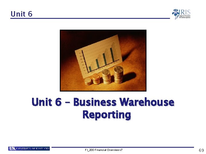 Unit 6 – Business Warehouse Reporting FI_200 Financial Overview v 7 69 