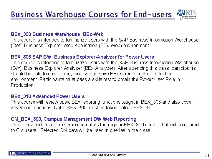 Business Warehouse Courses for End-users BEX_300 Business Warehouse: BEx-Web This course is intended to