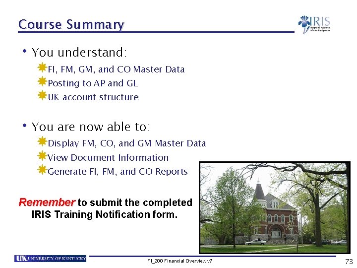 Course Summary • You understand: FI, FM, GM, and CO Master Data Posting to