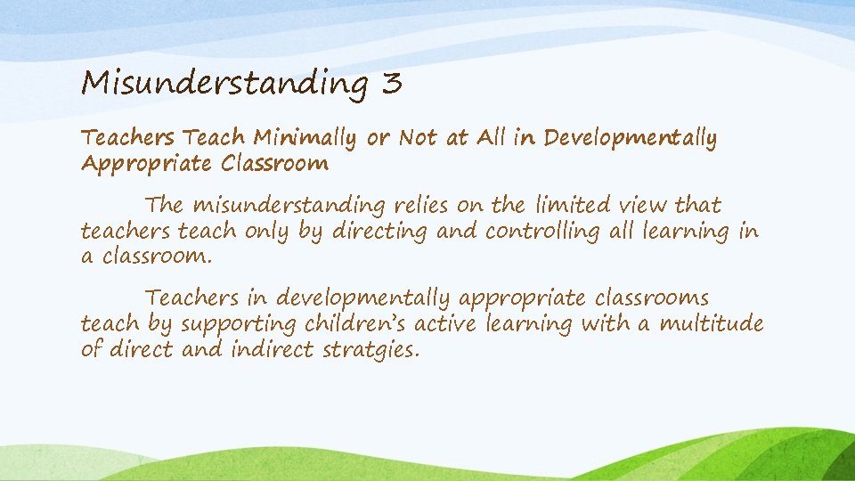 Misunderstanding 3 Teachers Teach Minimally or Not at All in Developmentally Appropriate Classroom The