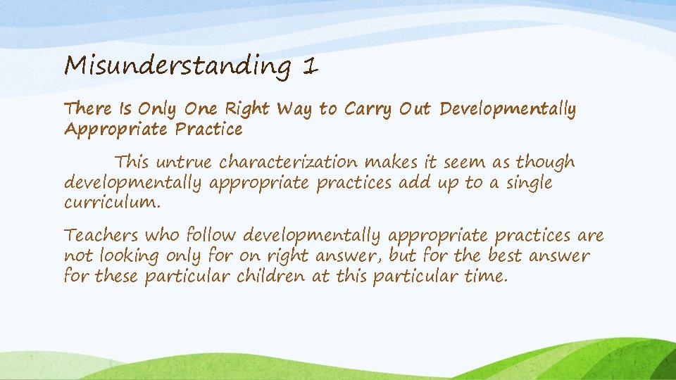 Misunderstanding 1 There Is Only One Right Way to Carry Out Developmentally Appropriate Practice