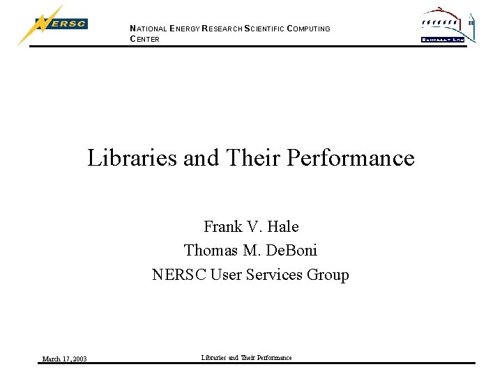 NATIONAL ENERGY RESEARCH SCIENTIFIC COMPUTING CENTER Libraries and Their Performance Frank V. Hale Thomas