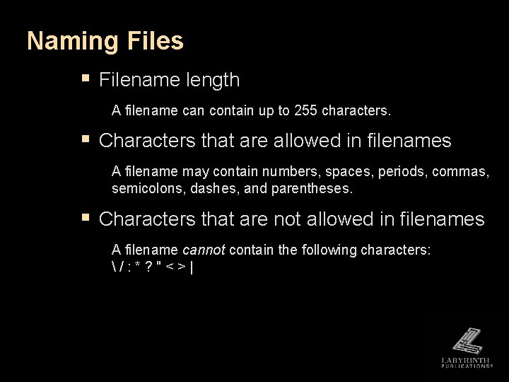 Naming Files § Filename length A filename can contain up to 255 characters. § Naming Files § Filename length A filename can contain up to 255 characters. §
