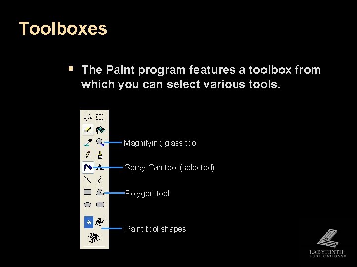 Toolboxes § The Paint program features a toolbox from which you can select various Toolboxes § The Paint program features a toolbox from which you can select various