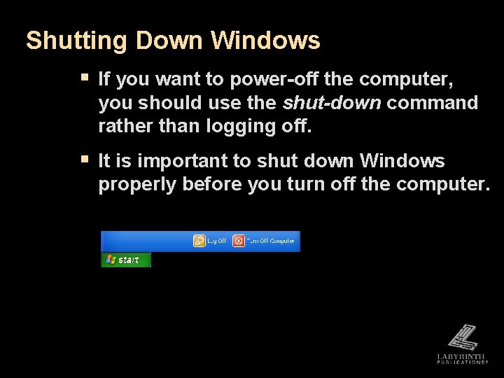 Shutting Down Windows § If you want to power-off the computer, you should use Shutting Down Windows § If you want to power-off the computer, you should use