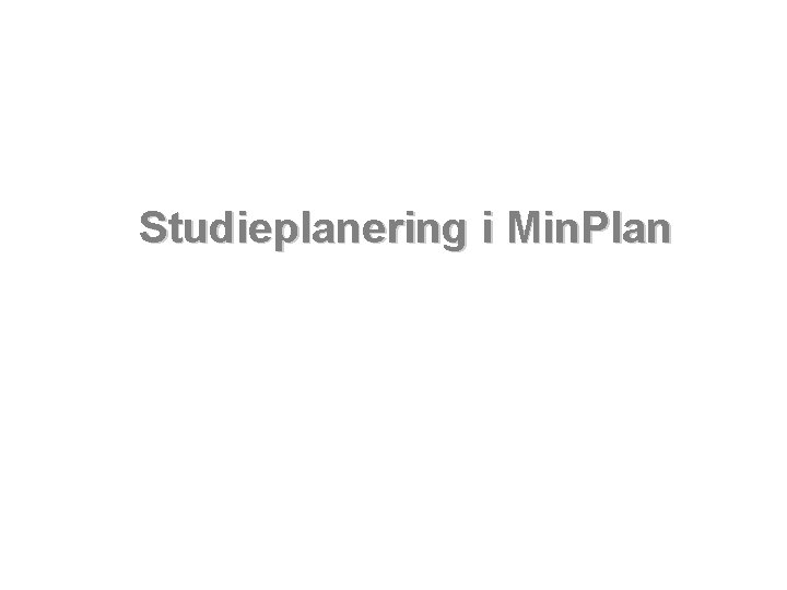 Studieplanering i Min. Plan 