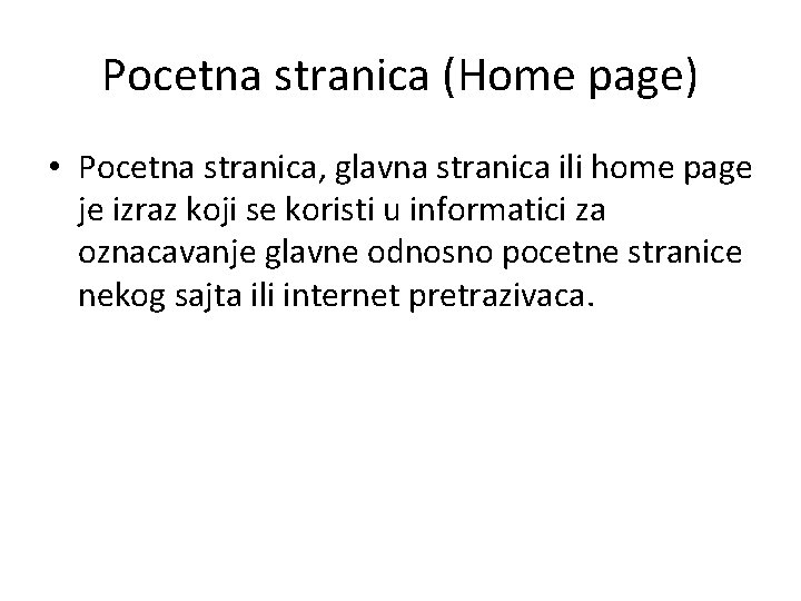 Pocetna stranica (Home page) • Pocetna stranica, glavna stranica ili home page je izraz