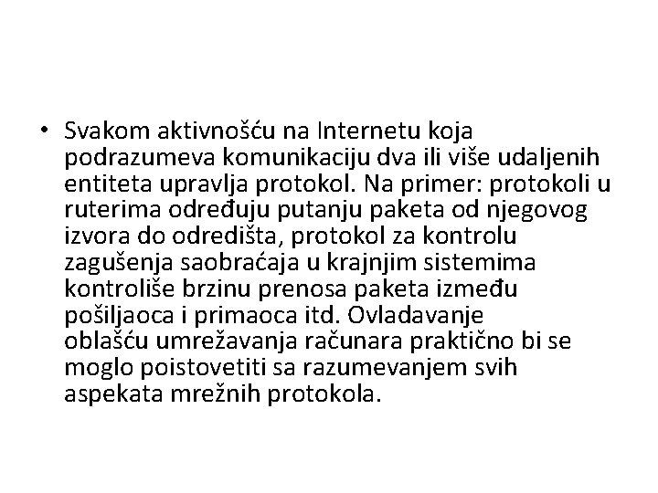  • Svakom aktivnošću na Internetu koja podrazumeva komunikaciju dva ili više udaljenih entiteta