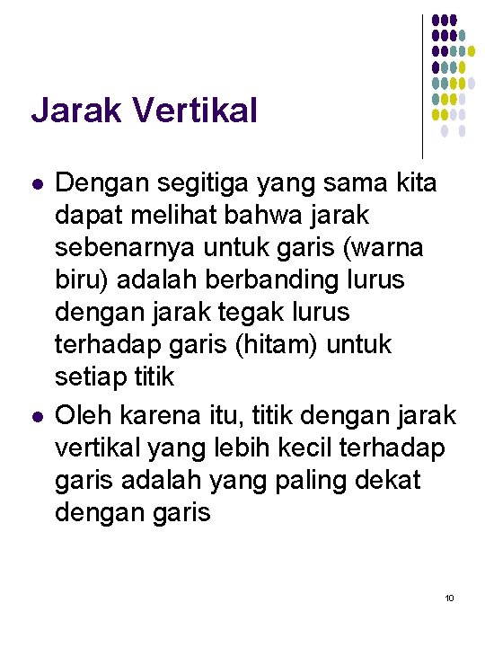 Jarak Vertikal l l Dengan segitiga yang sama kita dapat melihat bahwa jarak sebenarnya