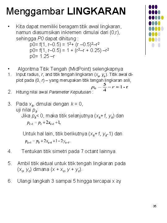 Menggambar LINGKARAN • Kita dapat memiliki beragam titik awal lingkaran, namun diasumsikan inkremen dimulai