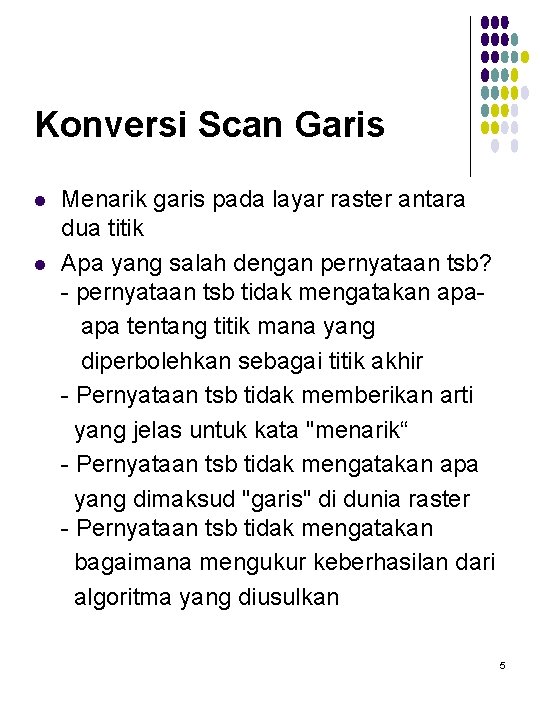 Konversi Scan Garis l l Menarik garis pada layar raster antara dua titik Apa