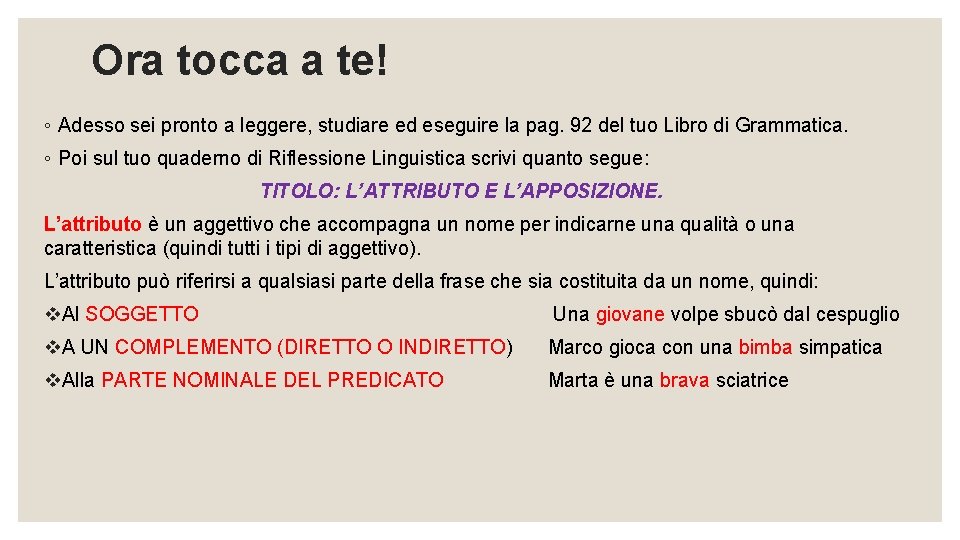 Ora tocca a te! ◦ Adesso sei pronto a leggere, studiare ed eseguire la