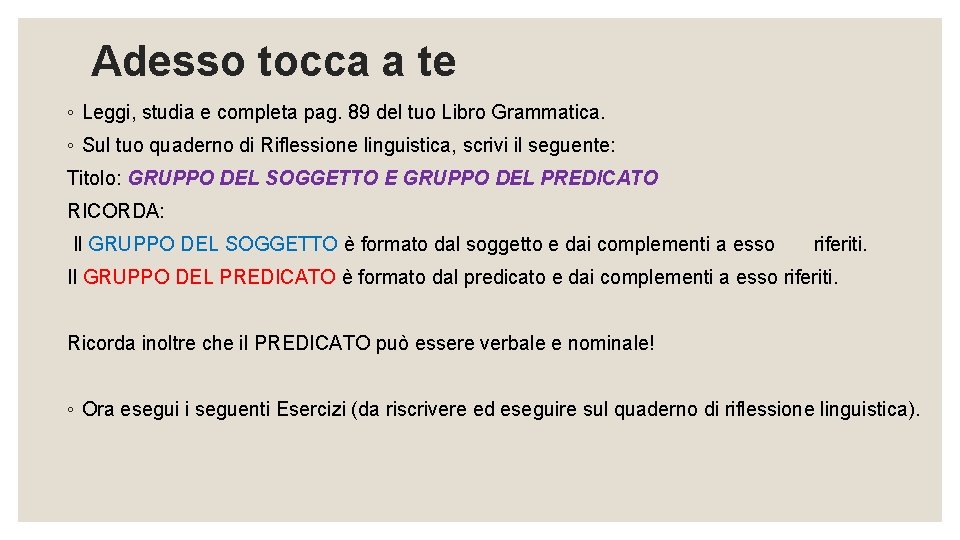 Adesso tocca a te ◦ Leggi, studia e completa pag. 89 del tuo Libro