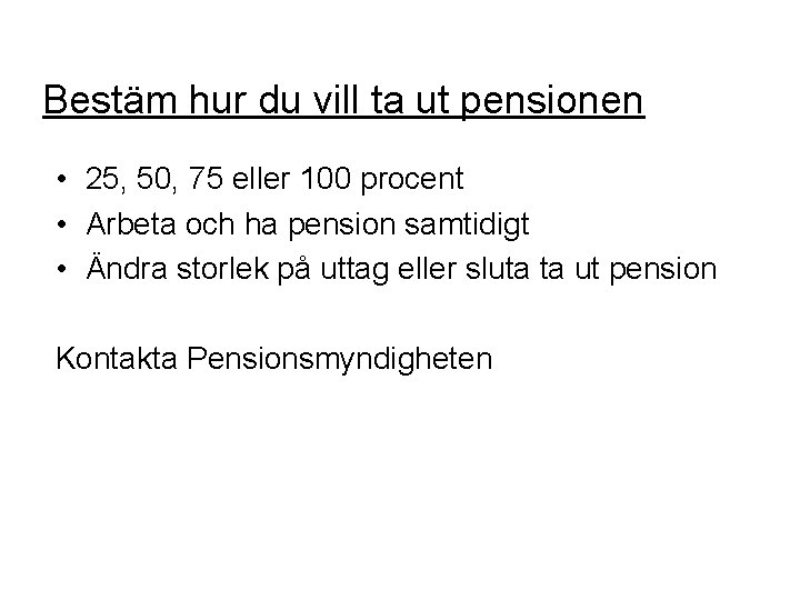 Bestäm hur du vill ta ut pensionen • 25, 50, 75 eller 100 procent