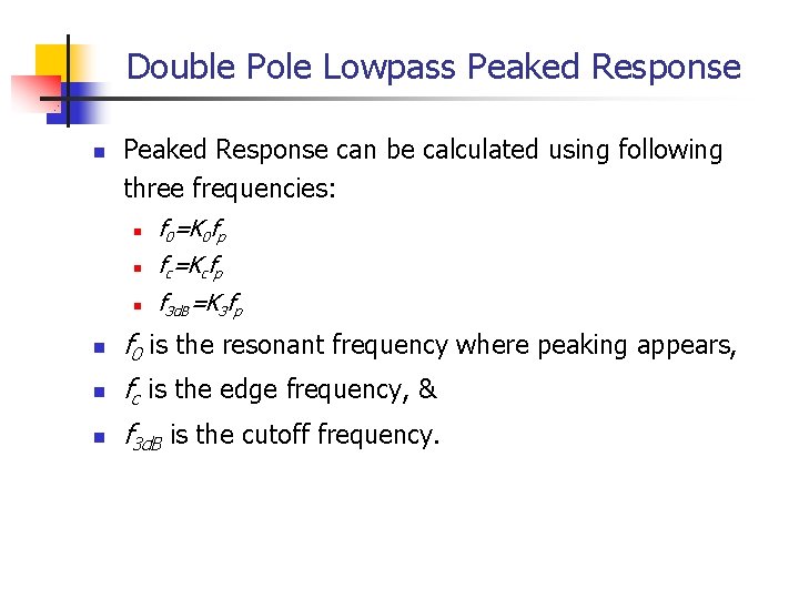 Double Pole Lowpass Peaked Response n Peaked Response can be calculated using following three Double Pole Lowpass Peaked Response n Peaked Response can be calculated using following three