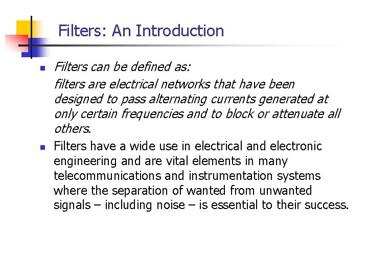 Filters: An Introduction n n Filters can be defined as: filters are electrical networks Filters: An Introduction n n Filters can be defined as: filters are electrical networks