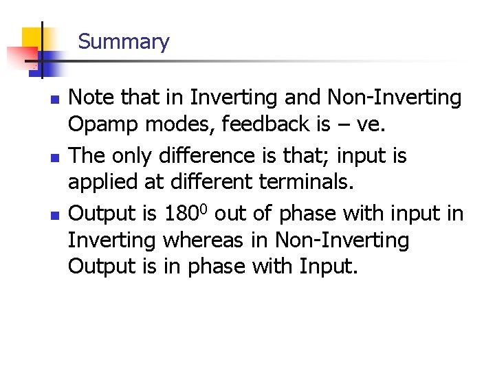 Summary n n n Note that in Inverting and Non-Inverting Opamp modes, feedback is Summary n n n Note that in Inverting and Non-Inverting Opamp modes, feedback is