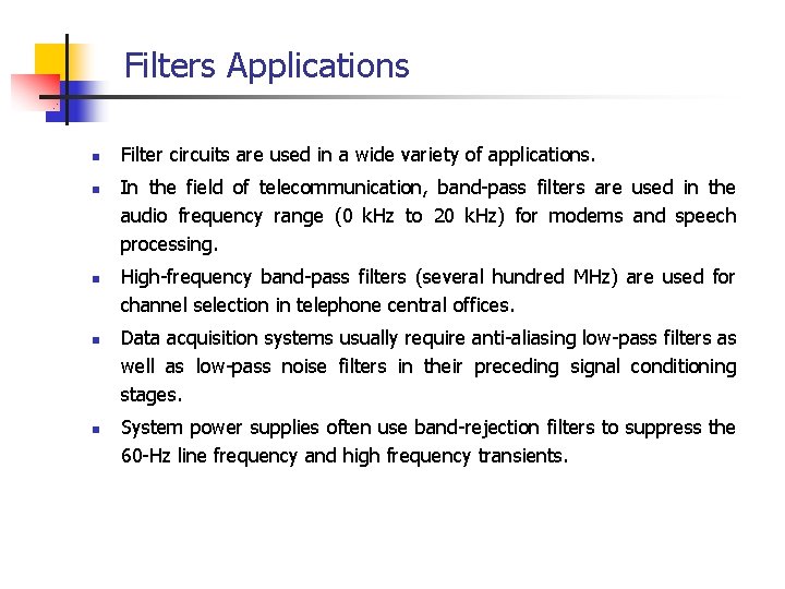 Filters Applications n n n Filter circuits are used in a wide variety of Filters Applications n n n Filter circuits are used in a wide variety of