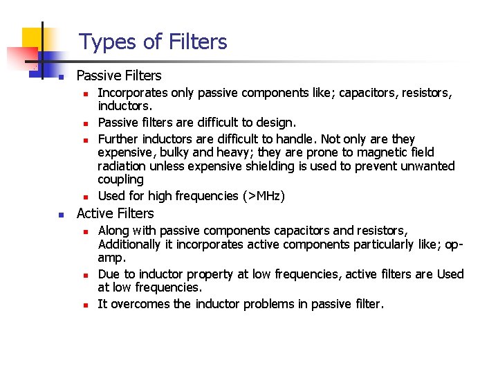 Types of Filters n Passive Filters n n n Incorporates only passive components like; Types of Filters n Passive Filters n n n Incorporates only passive components like;