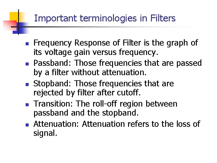 Important terminologies in Filters n n n Frequency Response of Filter is the graph Important terminologies in Filters n n n Frequency Response of Filter is the graph