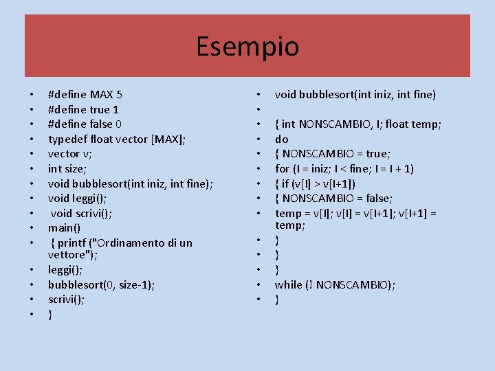 Esempio • • • • #define MAX 5 #define true 1 #define false 0