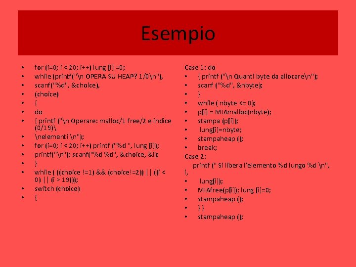 Esempio • • • • for (i=0; i < 20; i++) lung [i] =0;