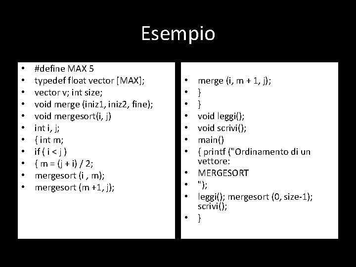 Esempio • • • #define MAX 5 typedef float vector [MAX]; vector v; int