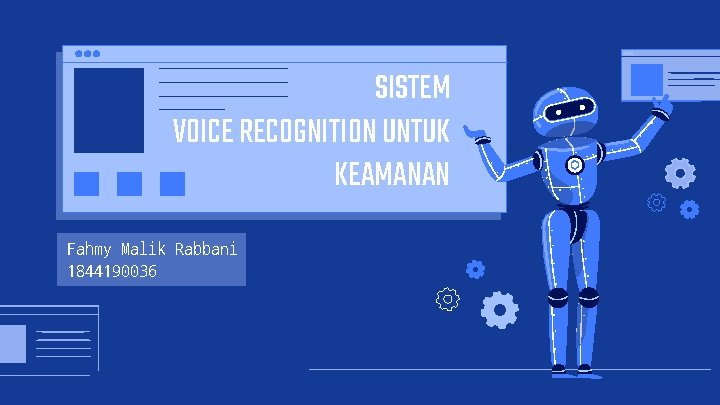 SISTEM VOICE RECOGNITION UNTUK KEAMANAN Fahmy Malik Rabbani 1844190036 