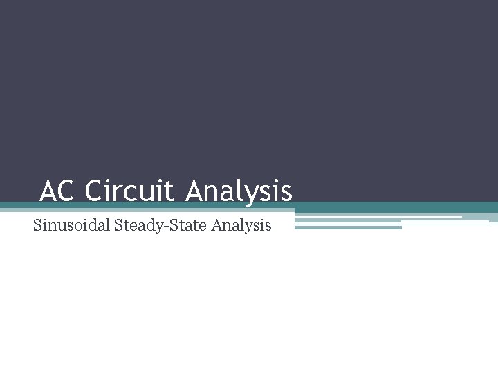 AC Circuit Analysis Sinusoidal Steady-State Analysis 