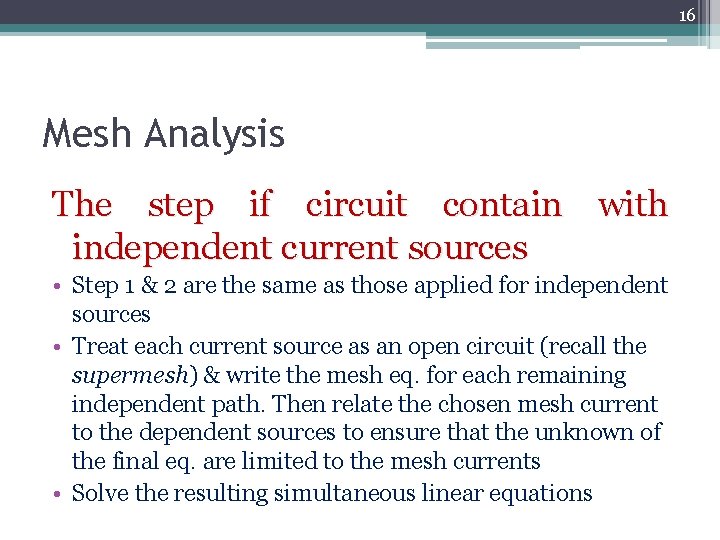 16 Mesh Analysis The step if circuit contain with independent current sources • Step