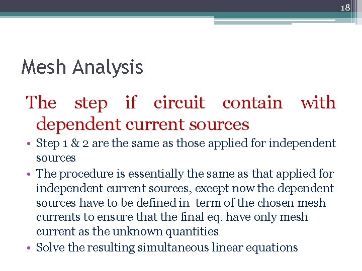 18 Mesh Analysis The step if circuit contain with dependent current sources • Step