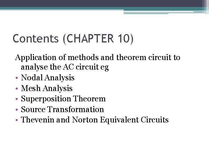 Contents (CHAPTER 10) Application of methods and theorem circuit to analyse the AC circuit