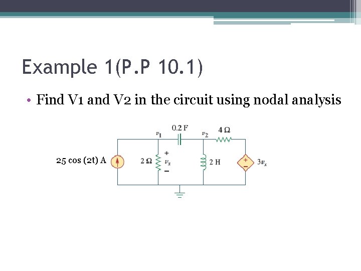 Example 1(P. P 10. 1) • Find V 1 and V 2 in the