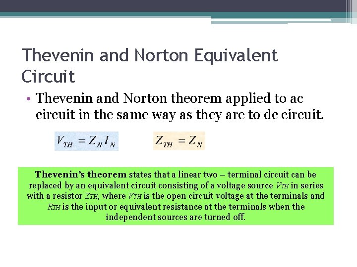 Thevenin and Norton Equivalent Circuit • Thevenin and Norton theorem applied to ac circuit