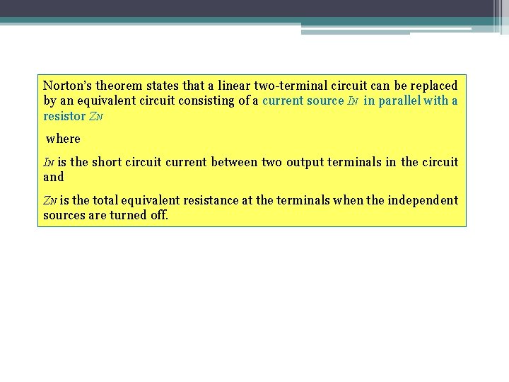 Norton’s theorem states that a linear two-terminal circuit can be replaced by an equivalent