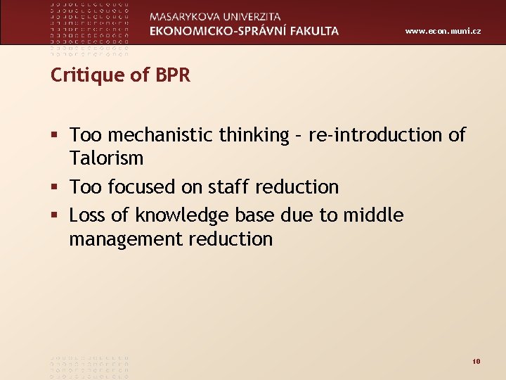 www. econ. muni. cz Critique of BPR § Too mechanistic thinking – re-introduction of