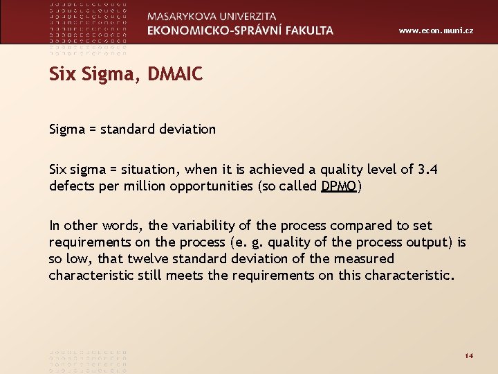 www. econ. muni. cz Six Sigma, DMAIC Sigma = standard deviation Six sigma =