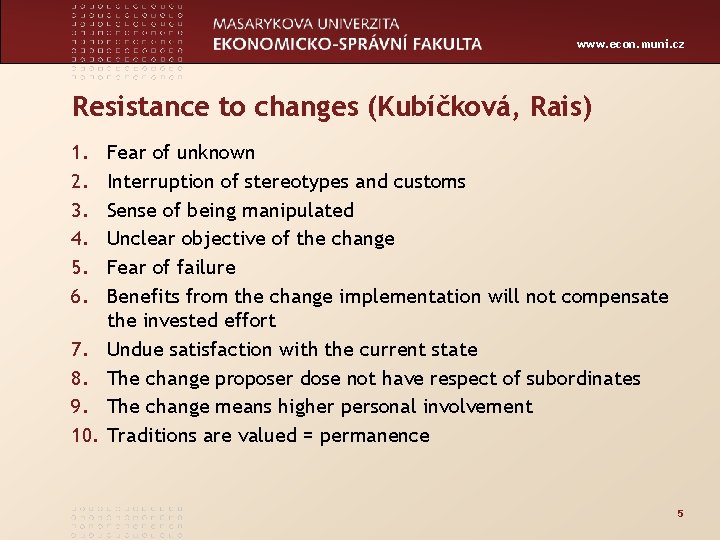 www. econ. muni. cz Resistance to changes (Kubíčková, Rais) 1. 2. 3. 4. 5.