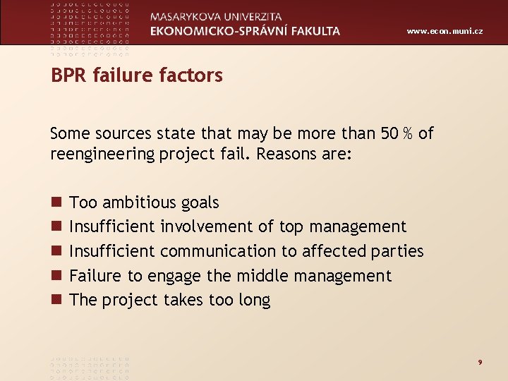 www. econ. muni. cz BPR failure factors Some sources state that may be more