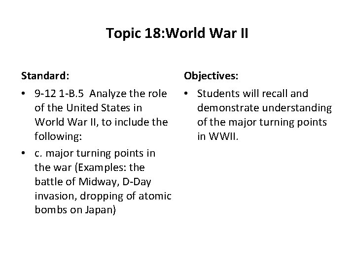 Topic 18: World War II Standard: Objectives: • 9 -12 1 -B. 5 Analyze