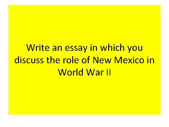 Write an essay in which you discuss the role of New Mexico in World