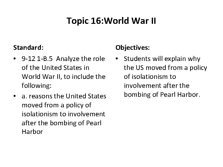 Topic 16: World War II Standard: Objectives: • 9 -12 1 -B. 5 Analyze