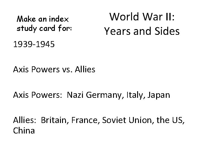 Make an index study card for: 1939 -1945 World War II: Years and Sides
