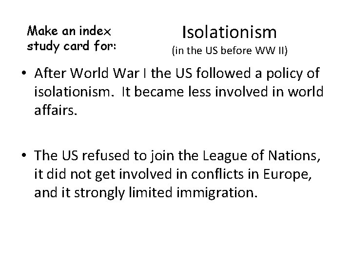 Make an index study card for: Isolationism (in the US before WW II) •